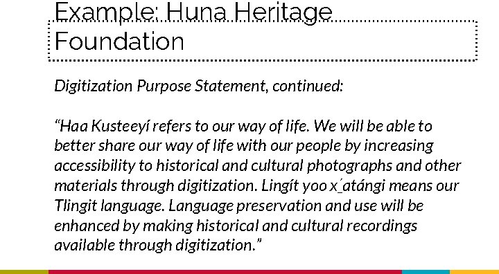 Example: Huna Heritage Foundation Digitization Purpose Statement, continued: “Haa Kusteeyí refers to our way