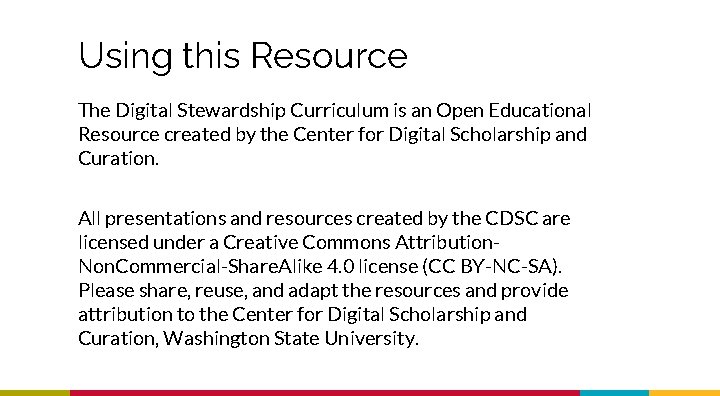 Using this Resource The Digital Stewardship Curriculum is an Open Educational Resource created by