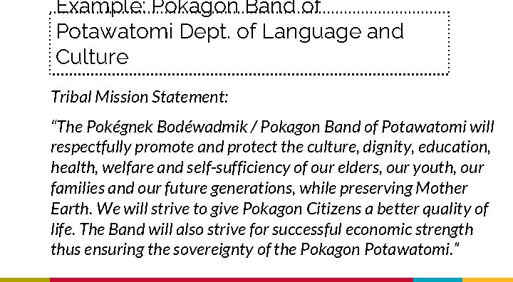 Example: Pokagon Band of Potawatomi Dept. of Language and Culture Tribal Mission Statement: “The