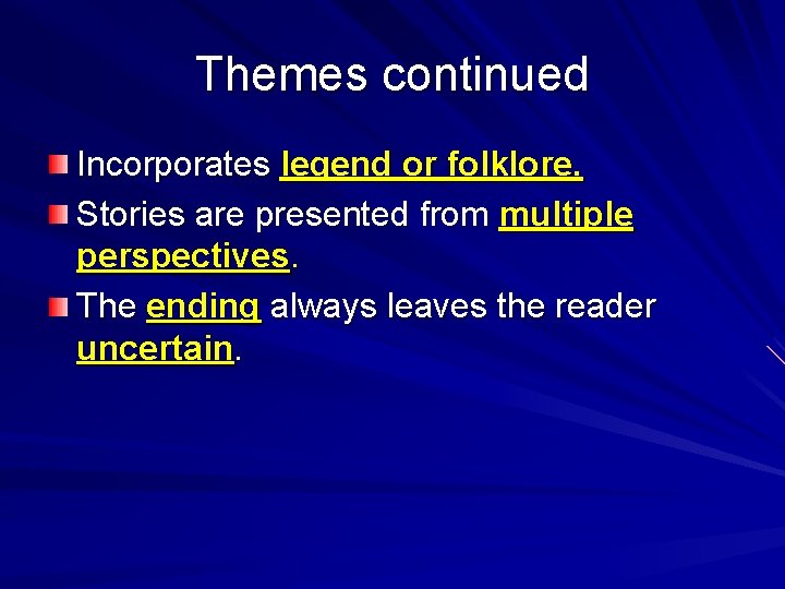 Themes continued Incorporates legend or folklore. Stories are presented from multiple perspectives. The ending