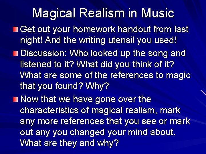Magical Realism in Music Get out your homework handout from last night! And the