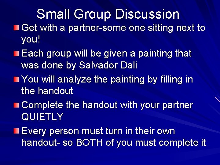 Small Group Discussion Get with a partner-some one sitting next to you! Each group