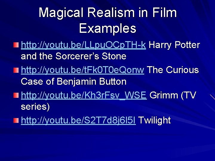 Magical Realism in Film Examples http: //youtu. be/LLpu. OCp. TH-k Harry Potter and the