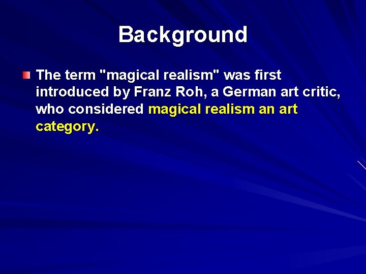Background The term "magical realism" was first introduced by Franz Roh, a German art