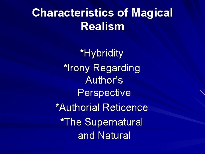 Characteristics of Magical Realism *Hybridity *Irony Regarding Author’s Perspective *Authorial Reticence *The Supernatural and