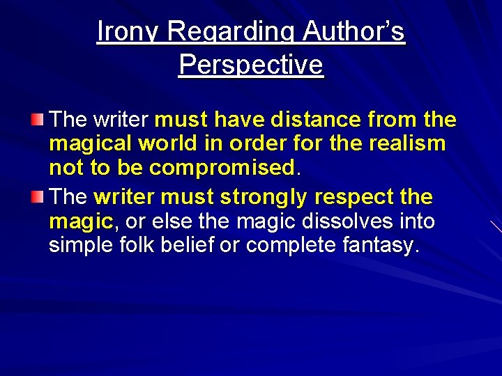 Irony Regarding Author’s Perspective The writer must have distance from the magical world in