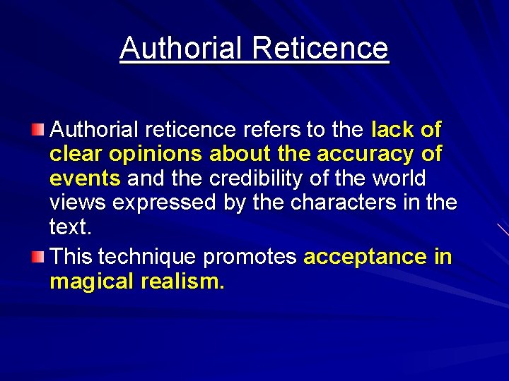 Authorial Reticence Authorial reticence refers to the lack of clear opinions about the accuracy