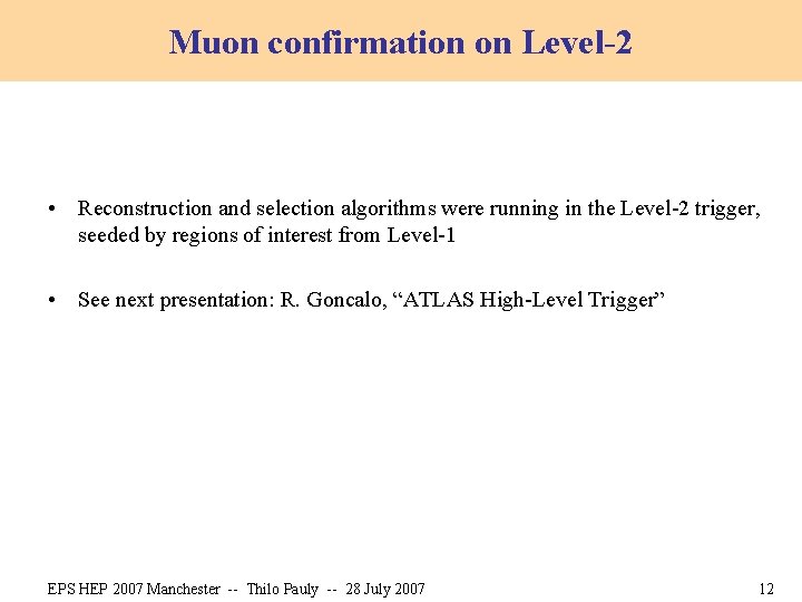 Muon confirmation on Level-2 • Reconstruction and selection algorithms were running in the Level-2