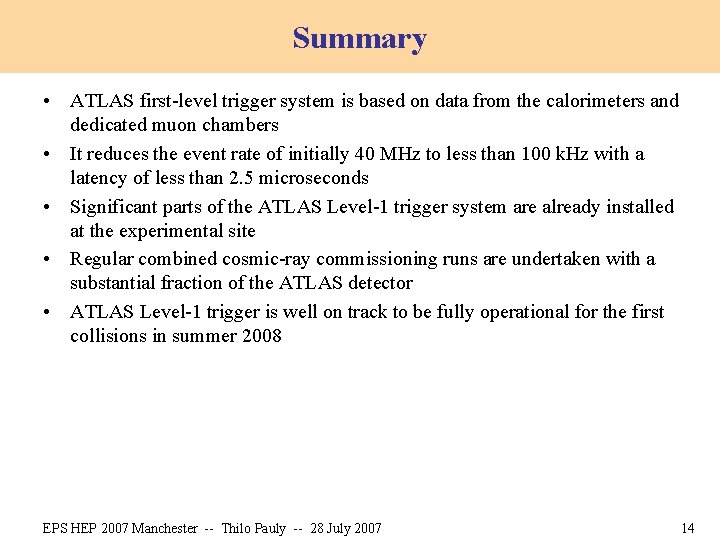 Summary • ATLAS first-level trigger system is based on data from the calorimeters and