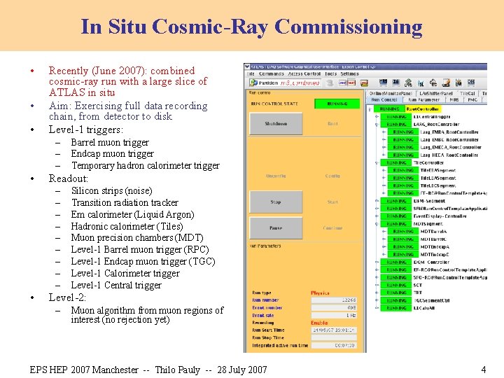 In Situ Cosmic-Ray Commissioning • • • Recently (June 2007): combined cosmic-ray run with