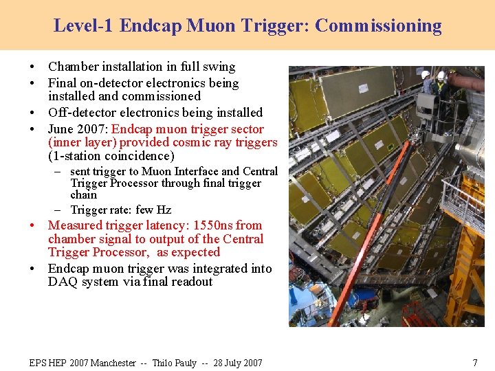 Level-1 Endcap Muon Trigger: Commissioning • Chamber installation in full swing • Final on-detector