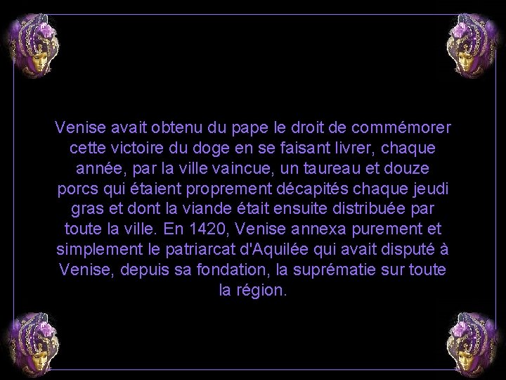 Venise avait obtenu du pape le droit de commémorer cette victoire du doge en