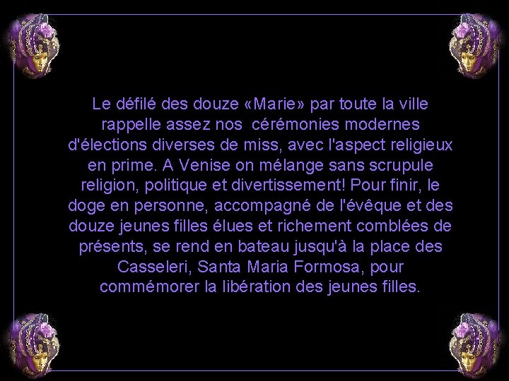 Le défilé des douze «Marie» par toute la ville rappelle assez nos cérémonies modernes