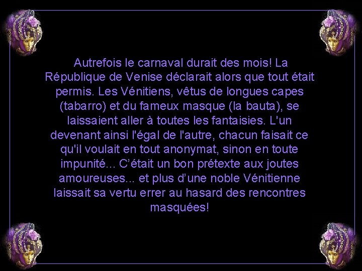 Autrefois le carnaval durait des mois! La République de Venise déclarait alors que tout