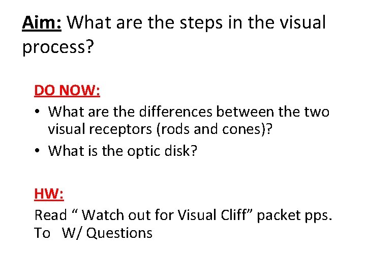 Aim: What are the steps in the visual process? DO NOW: • What are