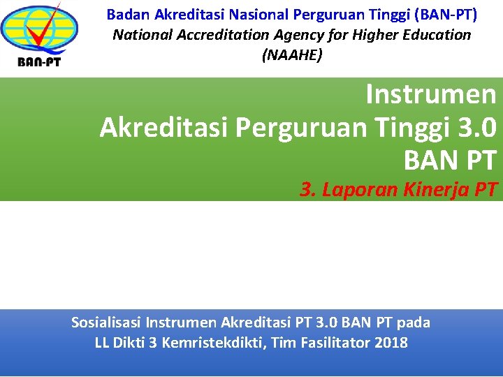 Badan Akreditasi Nasional Perguruan Tinggi (BAN-PT) National Accreditation Agency for Higher Education (NAAHE) Instrumen