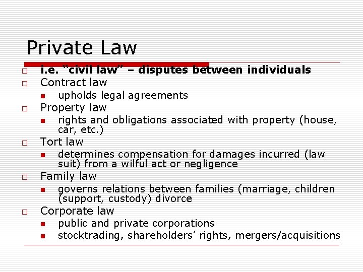 Private Law o o o i. e. “civil law” – disputes between individuals Contract