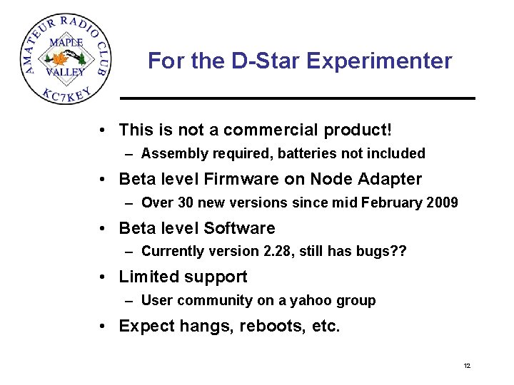 For the D-Star Experimenter • This is not a commercial product! – Assembly required,