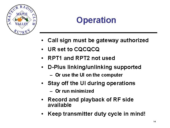 Operation • Call sign must be gateway authorized • UR set to CQCQCQ •