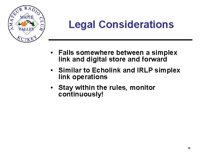 Legal Considerations • Falls somewhere between a simplex link and digital store and forward