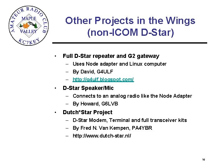 Other Projects in the Wings (non-ICOM D-Star) • Full D-Star repeater and G 2