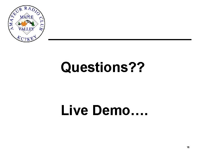 Questions? ? Live Demo…. 18 