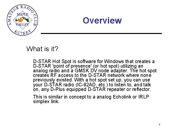 Overview What is it? D-STAR Hot Spot is software for Windows that creates a