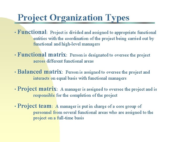 Project Organization Types • Functional: Project is divided and assigned to appropriate functional entities