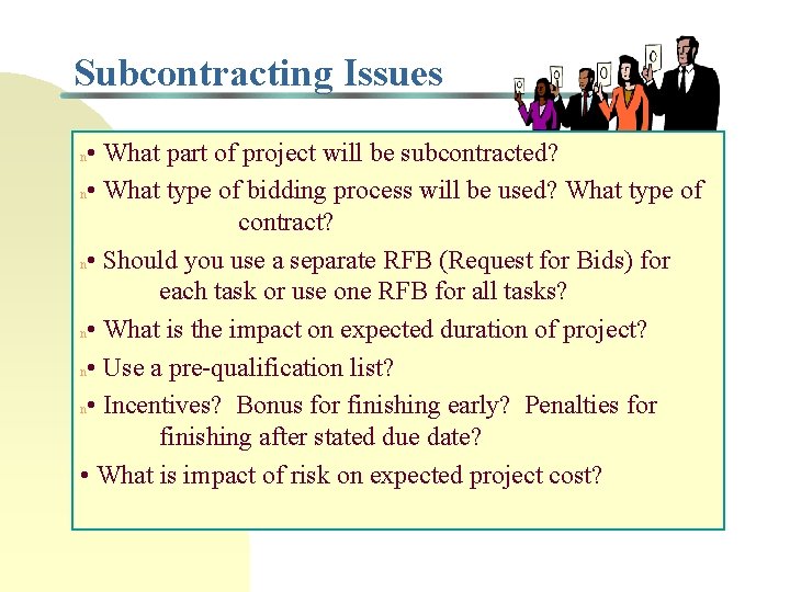 Subcontracting Issues • What part of project will be subcontracted? n • What type