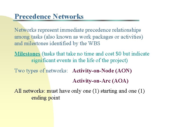 Precedence Networks represent immediate precedence relationships among tasks (also known as work packages or