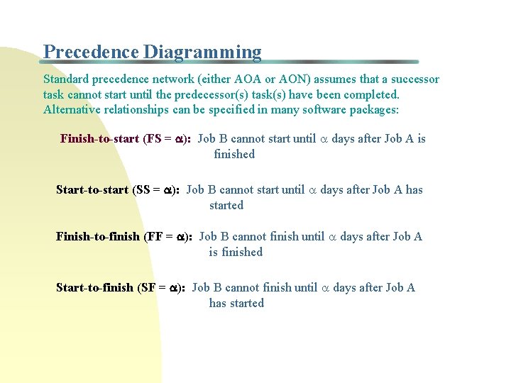 Precedence Diagramming Standard precedence network (either AOA or AON) assumes that a successor task