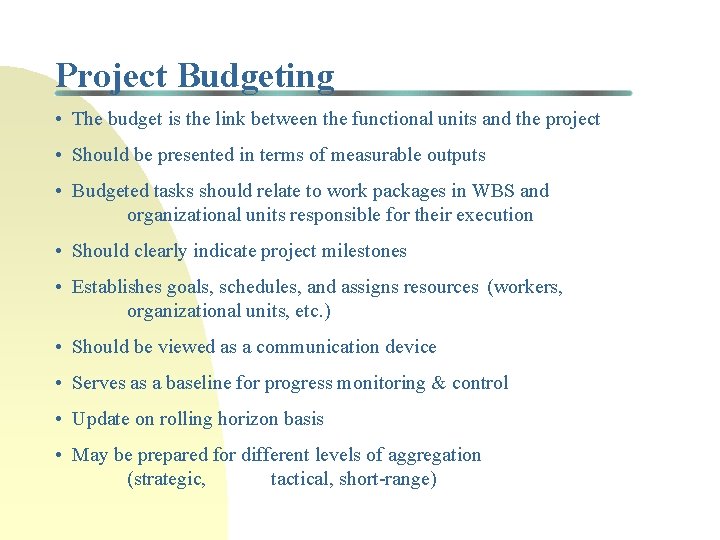 Project Budgeting • The budget is the link between the functional units and the