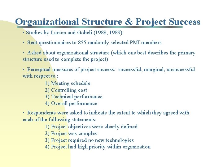Organizational Structure & Project Success • Studies by Larson and Gobeli (1988, 1989) •