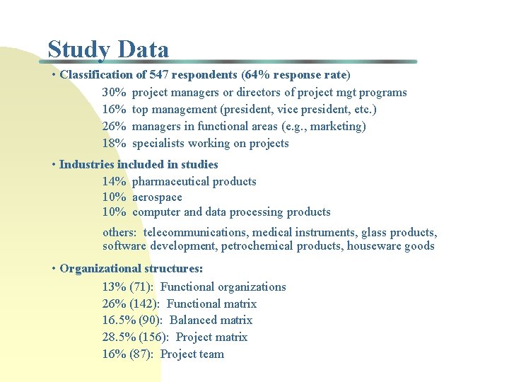 Study Data • Classification of 547 respondents (64% response rate) 30% project managers or