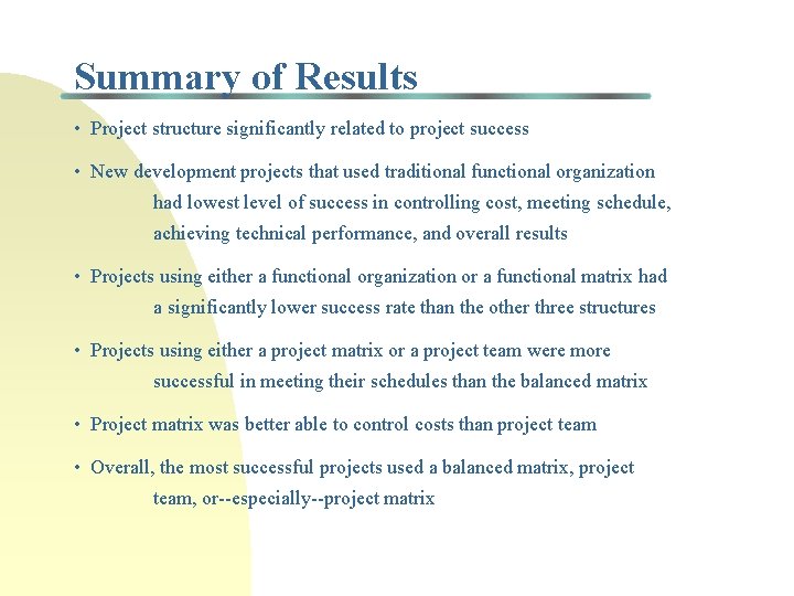 Summary of Results • Project structure significantly related to project success • New development