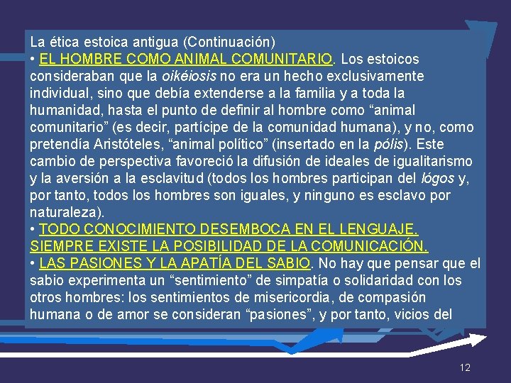 La ética estoica antigua (Continuación) • EL HOMBRE COMO ANIMAL COMUNITARIO. Los estoicos consideraban