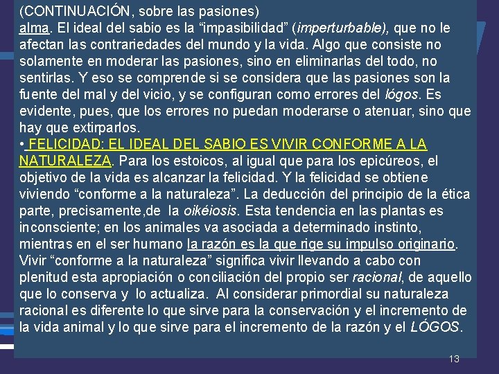 (CONTINUACIÓN, sobre las pasiones) alma. El ideal del sabio es la “impasibilidad” (imperturbable), que