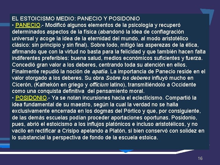 EL ESTOICISMO MEDIO: PANECIO Y POSIDONIO • PANECIO. - Modificó algunos elementos de la