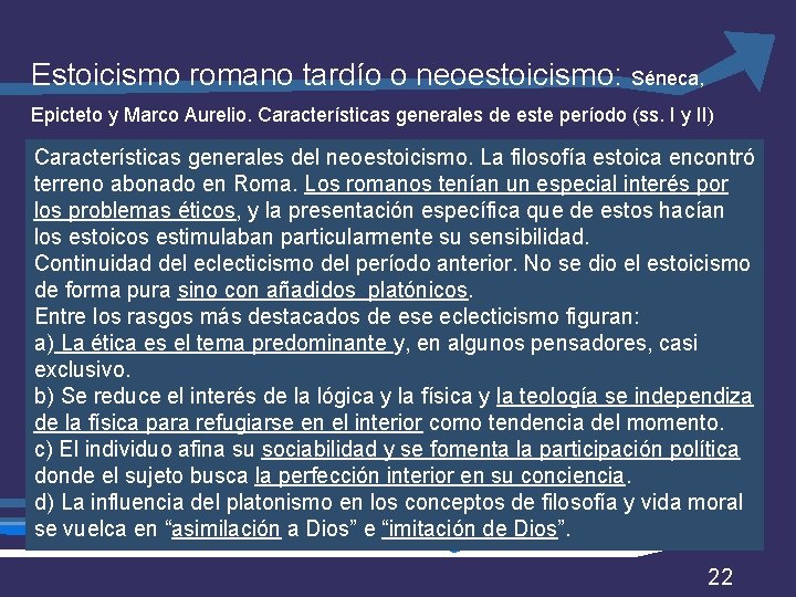 Estoicismo romano tardío o neoestoicismo: Séneca, Epicteto y Marco Aurelio. Características generales de este