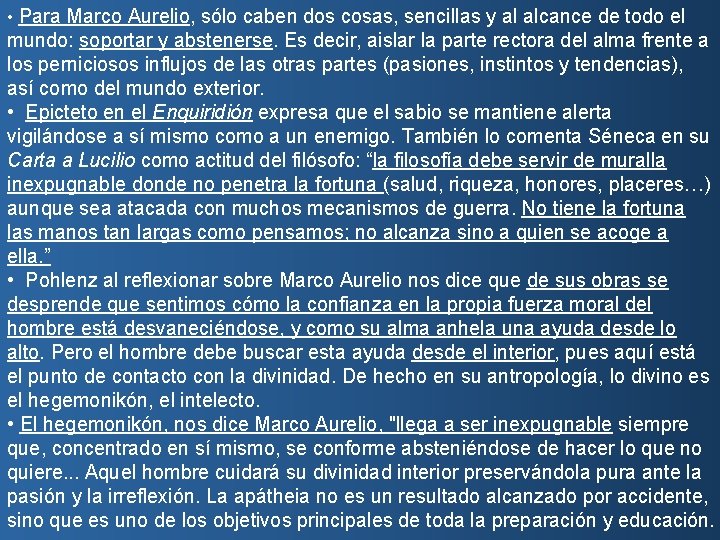  • Para Marco Aurelio, sólo caben dos cosas, sencillas y al alcance de