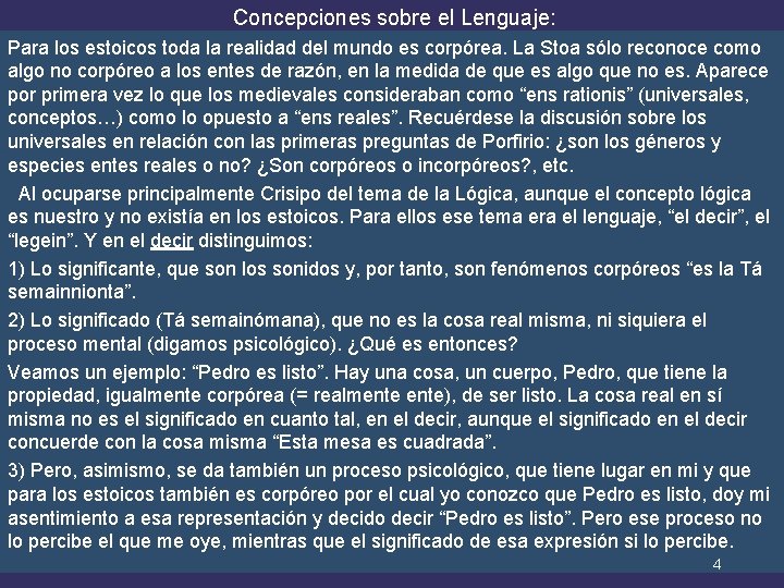 Concepciones sobre el Lenguaje: Para los estoicos toda la realidad del mundo es corpórea.