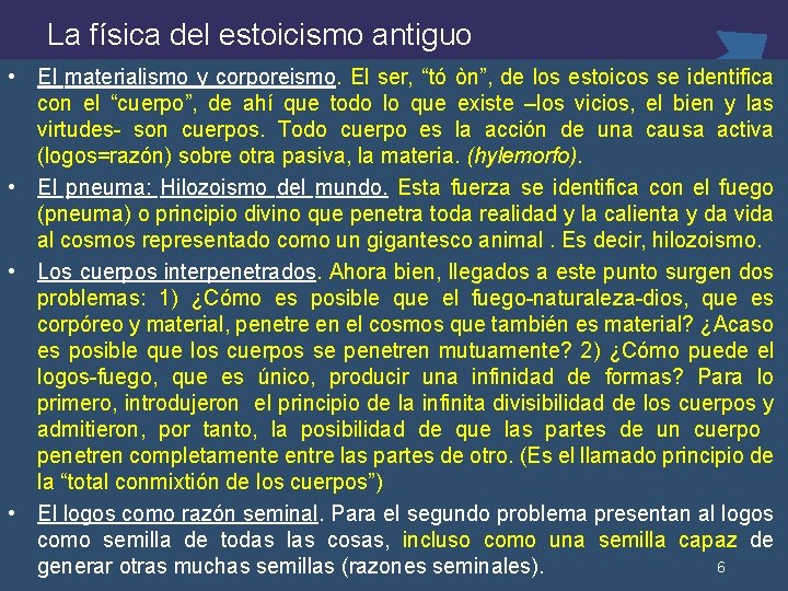 La física del estoicismo antiguo • El materialismo y corporeismo. El ser, “tó òn”,