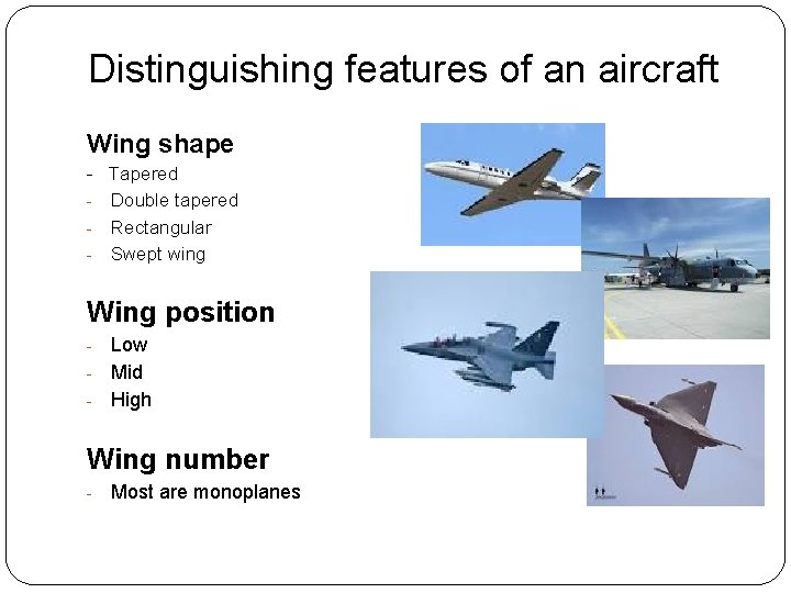 Distinguishing features of an aircraft Wing shape - Tapered - Double tapered - Rectangular
