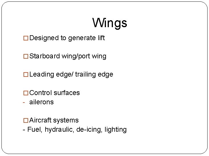 Wings � Designed to generate lift � Starboard wing/port wing � Leading edge/ trailing