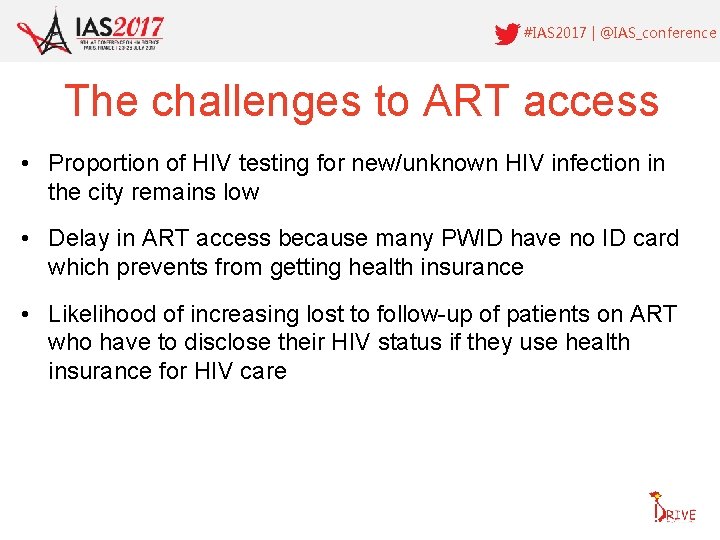 #IAS 2017 | @IAS_conference The challenges to ART access • Proportion of HIV testing