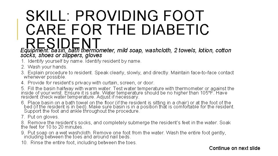 SKILL: PROVIDING FOOT CARE FOR THE DIABETIC RESIDENT Equipment: basin, bath thermometer, mild soap,