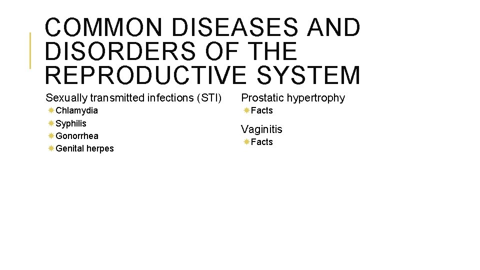 COMMON DISEASES AND DISORDERS OF THE REPRODUCTIVE SYSTEM Sexually transmitted infections (STI) Prostatic hypertrophy