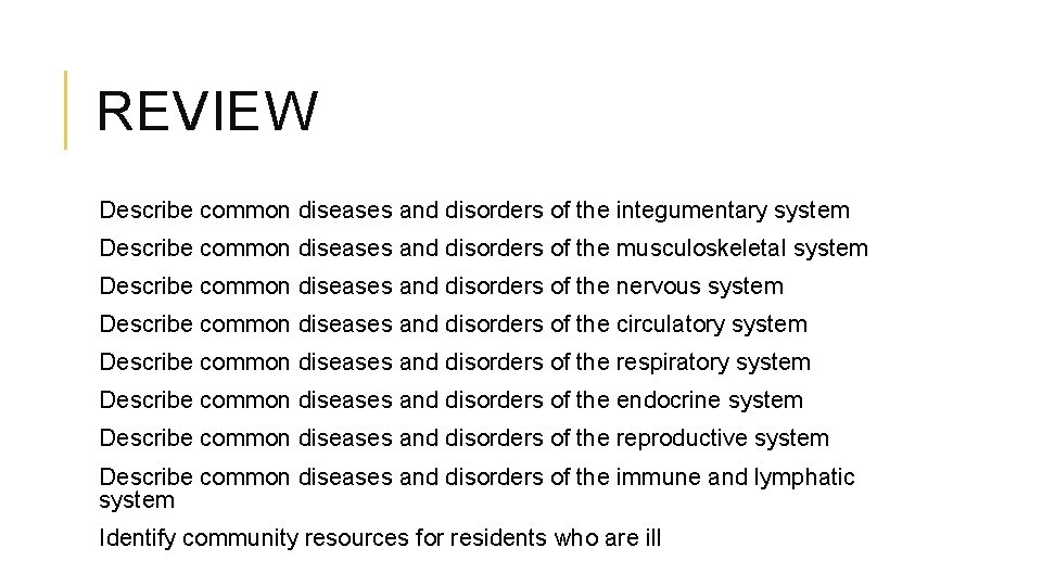 REVIEW Describe common diseases and disorders of the integumentary system Describe common diseases and