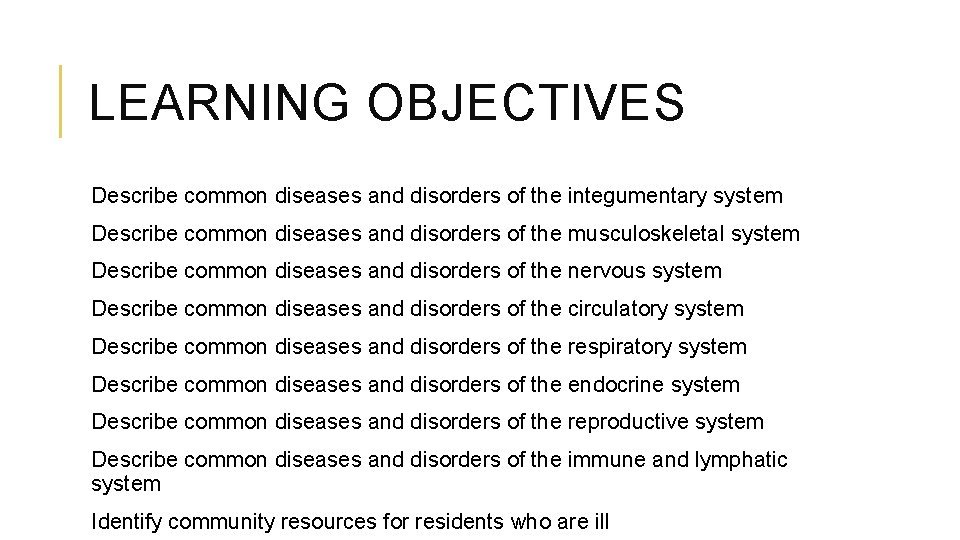 LEARNING OBJECTIVES Describe common diseases and disorders of the integumentary system Describe common diseases