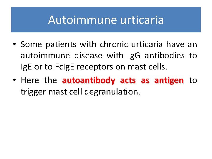 Autoimmune urticaria • Some patients with chronic urticaria have an autoimmune disease with Ig.